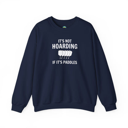 It's Not Hoarding If It's Paddles Unisex Sweatshirt