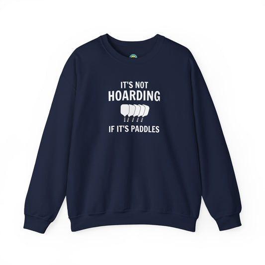 It's Not Hoarding If It's Paddles Unisex Sweatshirt