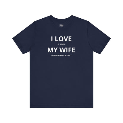 I Love My Wife Unisex T-shirt