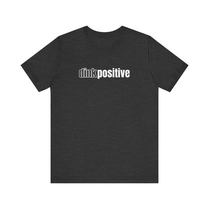 Dink Positive Unisex Tee (Express Delivery)