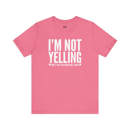 I'm Not Yelling Unisex Pickleball Tee