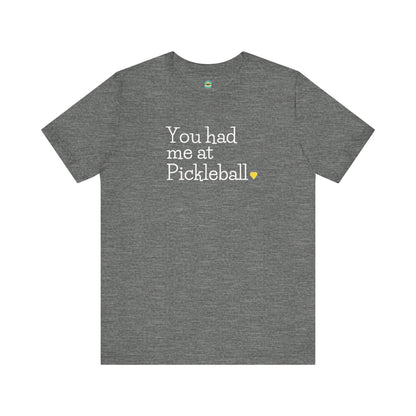 You Had Me at Pickleball Unisex Tee