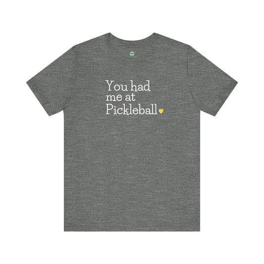 You Had Me at Pickleball Unisex Tee