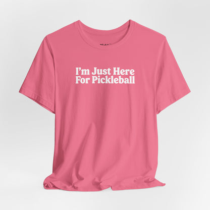 I'm Just Here For Pickleball Unisex T-shirt