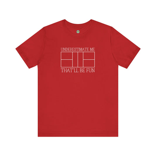 Underestimate Me Pickleball Unisex Tee
