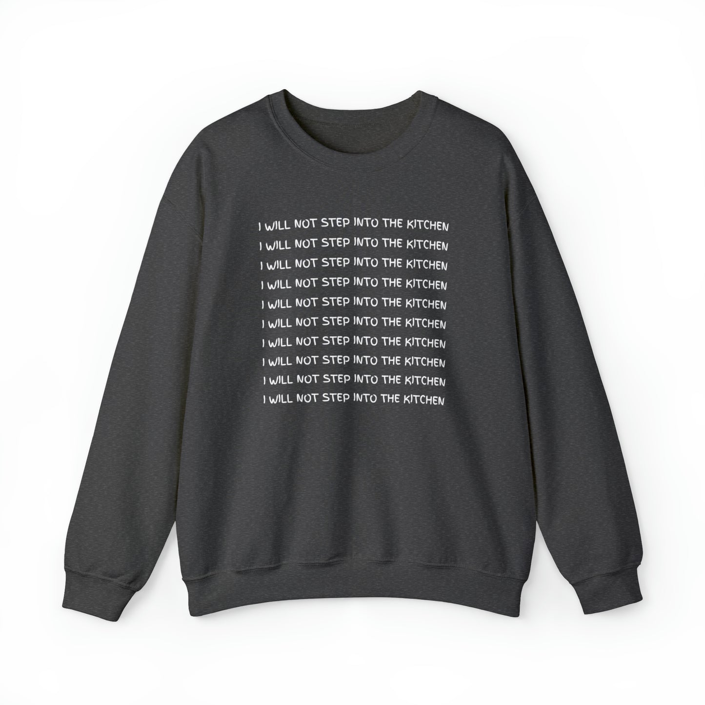 I Will Not Step Into the Kitchen Unisex Sweatshirt