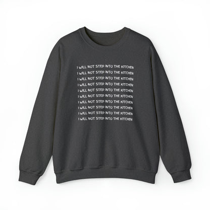 I Will Not Step Into the Kitchen Unisex Sweatshirt