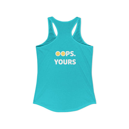 Got It! Oops. Yours Women's Racerback Tank