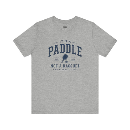 It's A Paddle Not A Racquet Pickleball Club Unisex Pickleball T-shirt