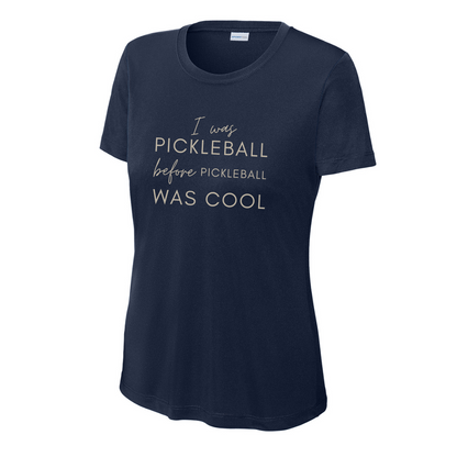 I Was Pickleball Before Pickleball Was Cool Women's Performance Tee