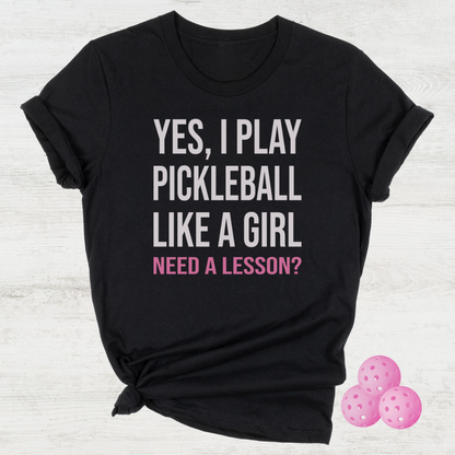 Yes, I Play Pickleball Like A Girl Unisex Tee
