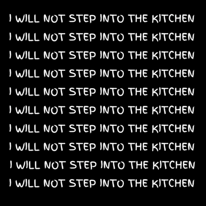 I Will Not Step Into The Kitchen Unisex Tee