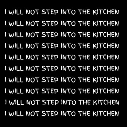 I Will Not Step Into the Kitchen Unisex Sweatshirt