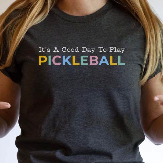 It's A Good Day To Play Pickleball Unisex Tee