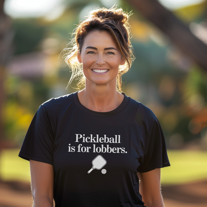 Pickleball Is For Lobbers Unisex Tee